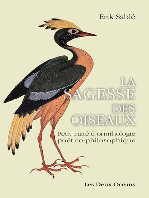cover image of La sagesse des oiseaux--Petit traité d'ornithologie poético-philosophique